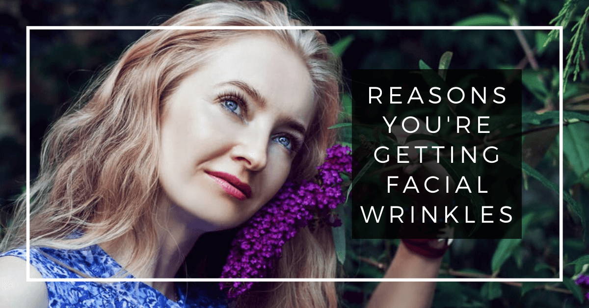 why you are getting facial wrinkles as you age