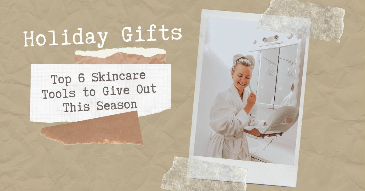 best skincare tools for holiday gifts