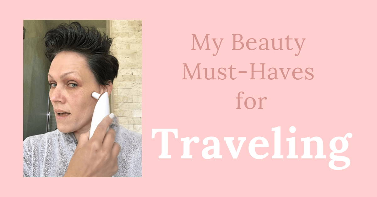 My Beauty Must-Haves For Traveling