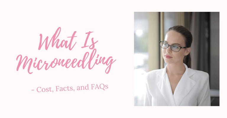 What Is Microneedling - Microneedling Cost, Facts, and FAQs