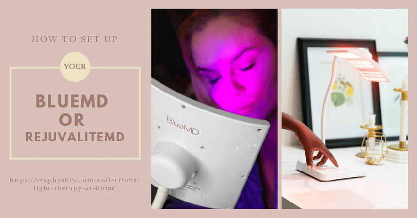 How To Set-Up Your Trophy Skin light therapy devices BlueMD or RejuvaliteMD