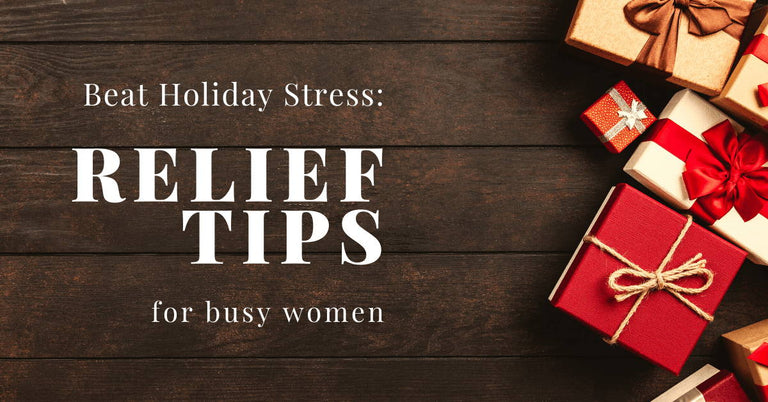 beat holiday stress with these top tips for busy women