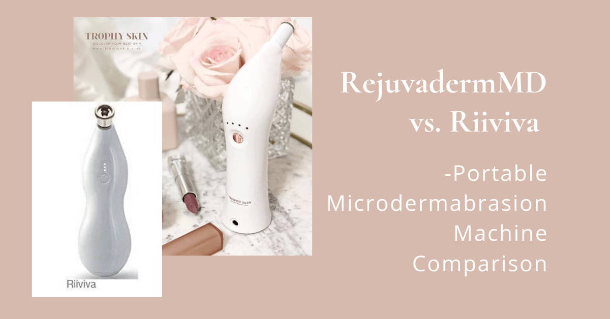 Portable Microdermabrasion Machine Comparison Trophy Skin RejuvadermMD vs. Riiviva