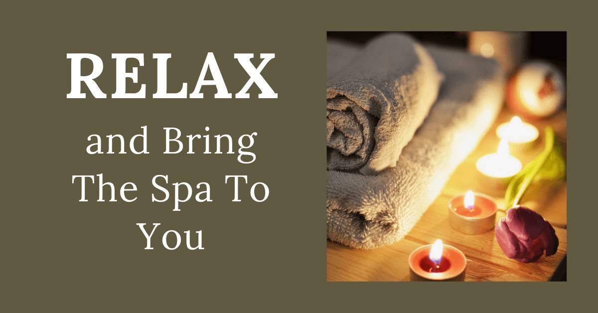 Relax And Bring The Spa To You