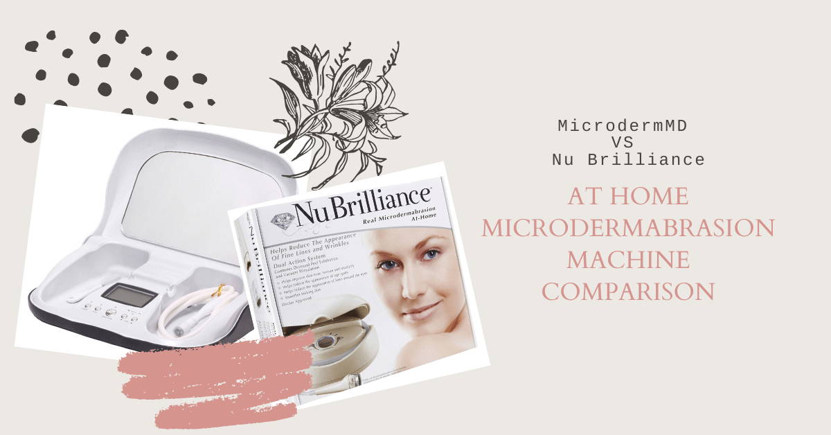 MicrodermMD vs. NuBrilliance - At Home Microdermabrasion Machine Comparison